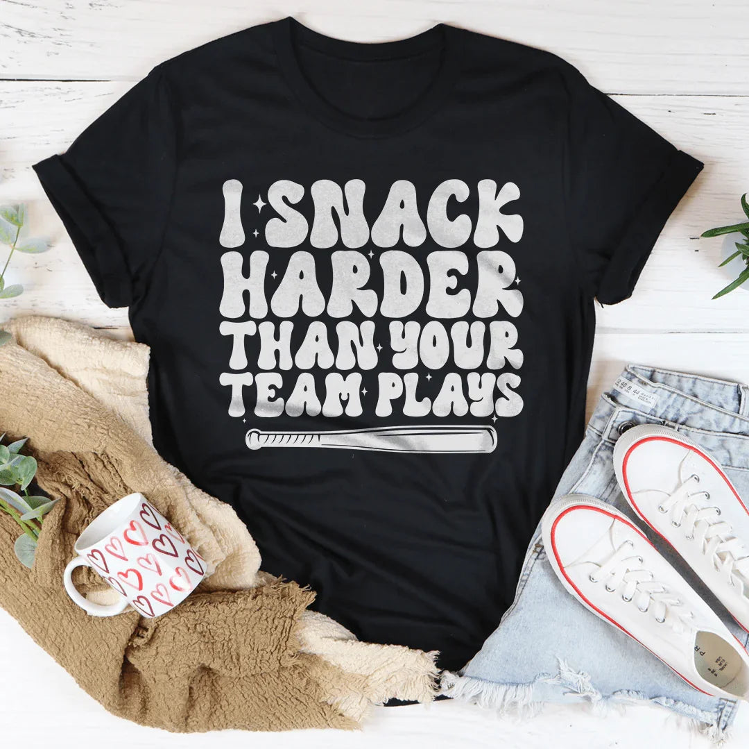 I Snack Harder Than Your Team Plays Tee